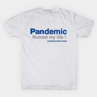 Pandemic ruined my life T-Shirt